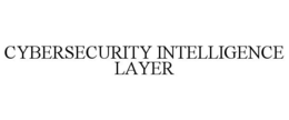 CYBERSECURITY INTELLIGENCE LAYER trademark