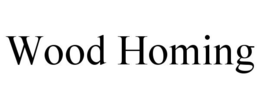 WOOD HOMING trademark