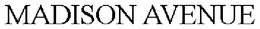 MADISON AVENUE trademark