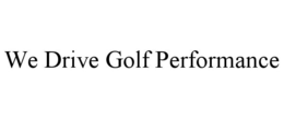 WE DRIVE GOLF PERFORMANCE trademark