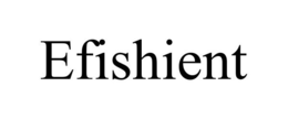 EFISHIENT trademark