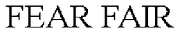 FEAR FAIR trademark