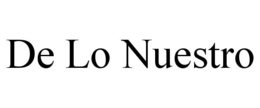 DE LO NUESTRO trademark