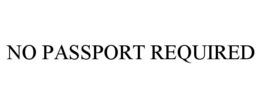 NO PASSPORT REQUIRED trademark