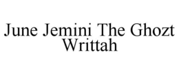 JUNE JEMINI THE GHOZT WRITTAH trademark