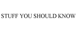 STUFF YOU SHOULD KNOW trademark