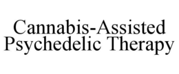 CANNABIS-ASSISTED PSYCHEDELIC THERAPY trademark