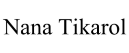 NANA TIKAROL trademark