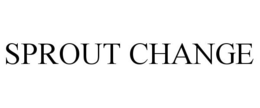SPROUT CHANGE trademark
