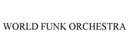 WORLD FUNK ORCHESTRA trademark