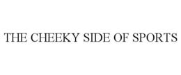 THE CHEEKY SIDE OF SPORTS trademark