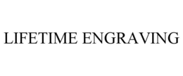 LIFETIME ENGRAVING trademark