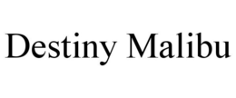 DESTINY MALIBU trademark