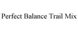 PERFECT BALANCE TRAIL MIX trademark