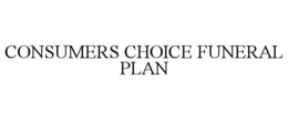 CONSUMERS CHOICE FUNERAL PLAN trademark