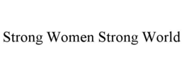 STRONG WOMEN STRONG WORLD trademark