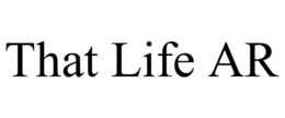 THAT LIFE AR trademark