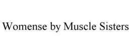 WOMENSE BY MUSCLE SISTERS trademark