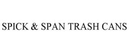 SPICK & SPAN TRASH CANS trademark