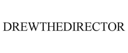 DREWTHEDIRECTOR trademark