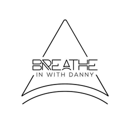 BREATHE IN WITH DANNY trademark