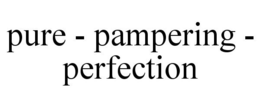 PURE - PAMPERING - PERFECTION trademark