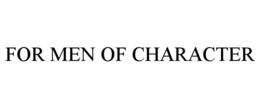 FOR MEN OF CHARACTER trademark