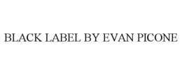BLACK LABEL BY EVAN PICONE trademark