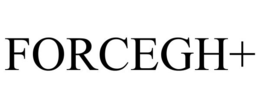 FORCEGH+ trademark