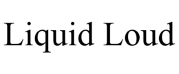 LIQUID LOUD trademark