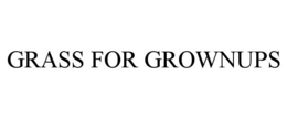 GRASS FOR GROWNUPS trademark