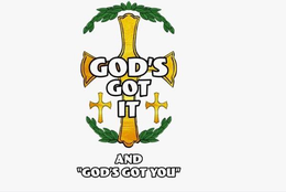 GOD'S GOT IT AND "GOD'S GOT YOU trademark