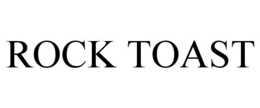 ROCK TOAST trademark