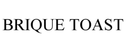 BRIQUE TOAST trademark
