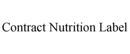 CONTRACT NUTRITION LABEL trademark