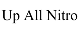 UP ALL NITRO trademark