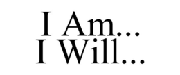 I AM... I WILL... trademark
