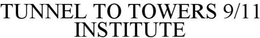 TUNNEL TO TOWERS 9/11 INSTITUTE trademark