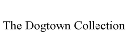 THE DOGTOWN COLLECTION trademark