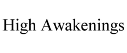 HIGH AWAKENINGS trademark