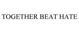 TOGETHER BEAT HATE trademark
