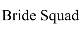 BRIDE SQUAD trademark