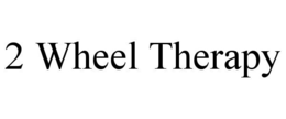 2 WHEEL THERAPY trademark