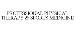 PROFESSIONAL PHYSICAL THERAPY & SPORTS MEDICINE trademark