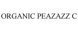 ORGANIC PEAZAZZ C trademark