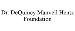 DR. DEQUINCY MANVELL HENTZ FOUNDATION trademark