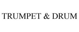 TRUMPET & DRUM trademark