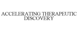 ACCELERATING THERAPEUTIC DISCOVERY trademark