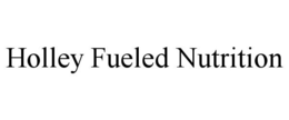 HOLLEY FUELED NUTRITION trademark