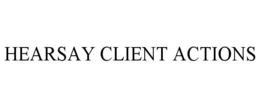 HEARSAY CLIENT ACTIONS trademark